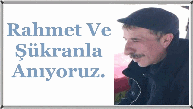 Kemal KAYA’yı Rahmetle Anıyoruz..!