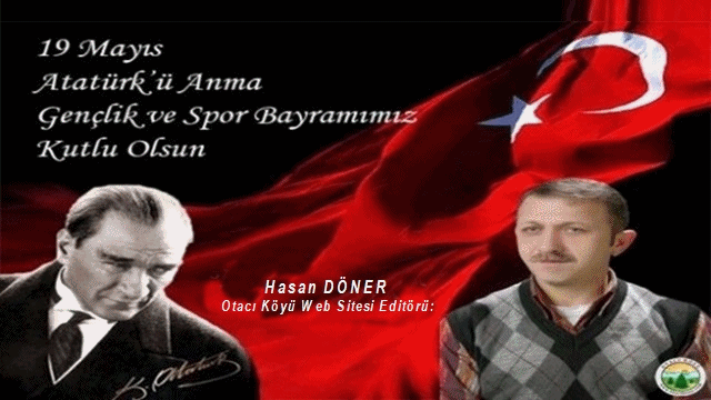 19 Mayıs Atatürk’ü Anma Ve Gençlik ve Spor Bayramız Kutlu Olsun.