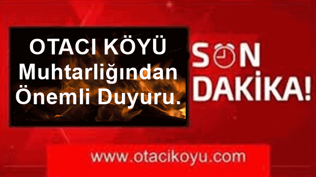 Otacı Köyü Muhtarlığın'dan Orman Yangınları İle İlğili Önemli Duyuru.